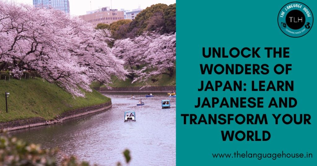 Unlock the Wonders of Japan: Learn Japanese and Transform Your World